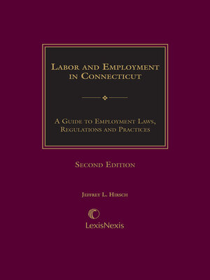 cover image of Labor and Employment in Connecticut: A Guide to Employment Laws, Regulations & Practices
